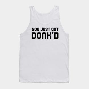 you just got donk'd donk cs2 Tank Top